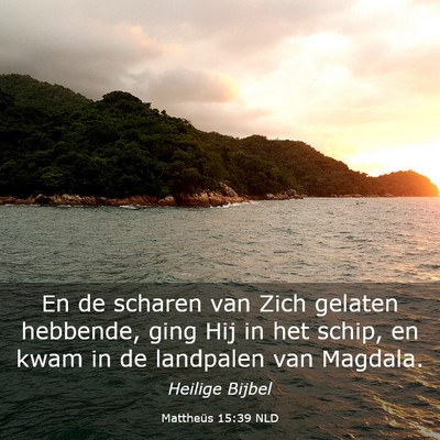 Picture 03 - Mattheüs 15:39 NLD - En de scharen van Zich gelaten hebbende, ging Hij - Bible Verse Picture