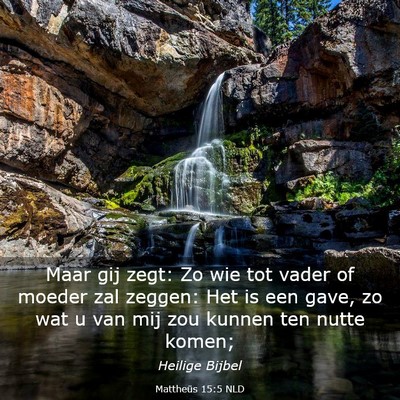 Picture 03 - Mattheüs 15:5 NLD - Maar gij zegt: Zo wie tot vader of moeder zal - Bible Verse Picture
