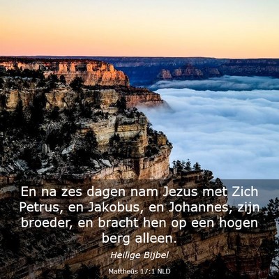 Picture 03 - Mattheüs 17:1 NLD - En na zes dagen nam Jezus met Zich Petrus, en - Bible Verse Picture