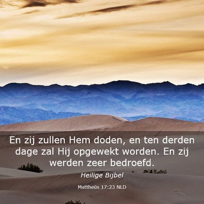 Picture 03 - Mattheüs 17:23 NLD - En zij zullen Hem doden, en ten derden dage zal - Bible Verse Picture
