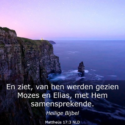 Picture 03 - Mattheüs 17:3 NLD - En ziet, van hen werden gezien Mozes en Elias, - Bible Verse Picture