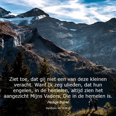 Picture 03 - Mattheüs 18:10 NLD - Ziet toe, dat gij niet een van deze kleinen - Bible Verse Picture