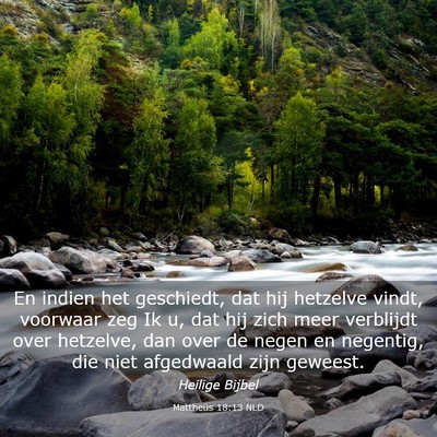 Picture 03 - Mattheüs 18:13 NLD - En indien het geschiedt, dat hij hetzelve vindt, - Bible Verse Picture
