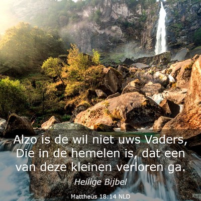 Picture 03 - Mattheüs 18:14 NLD - Alzo is de wil niet uws Vaders, Die in de hemelen - Bible Verse Picture
