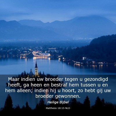 Picture 03 - Mattheüs 18:15 NLD - Maar indien uw broeder tegen u gezondigd heeft, - Bible Verse Picture