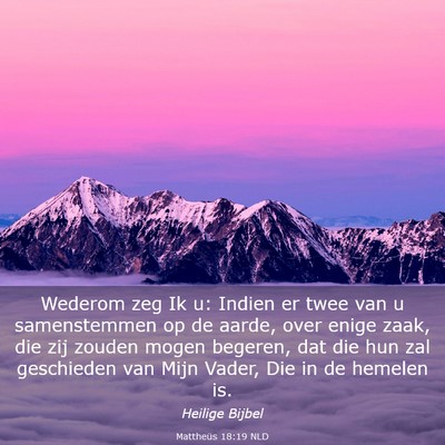 Picture 03 - Mattheüs 18:19 NLD - Wederom zeg Ik u: Indien er twee van u - Bible Verse Picture