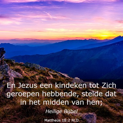 Picture 03 - Mattheüs 18:2 NLD - En Jezus een kindeken tot Zich geroepen hebbende, - Bible Verse Picture