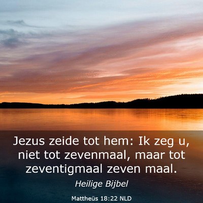 Picture 03 - Mattheüs 18:22 NLD - Jezus zeide tot hem: Ik zeg u, niet tot - Bible Verse Picture