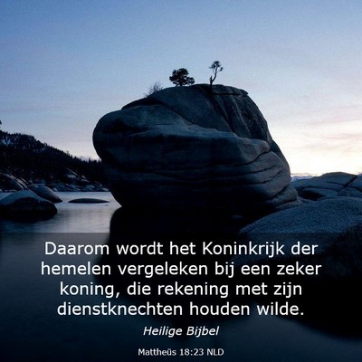 Picture 03 - Mattheüs 18:23 NLD - Daarom wordt het Koninkrijk der hemelen - Bible Verse Picture