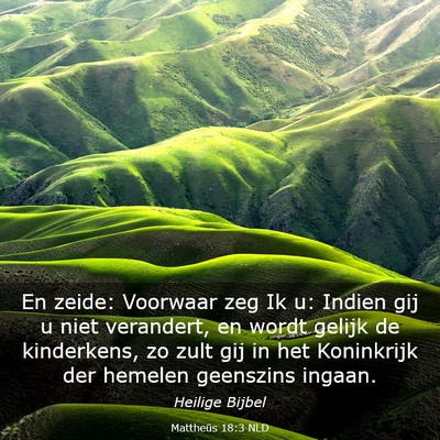 Picture 03 - Mattheüs 18:3 NLD - En zeide: Voorwaar zeg Ik u: Indien gij u niet - Bible Verse Picture