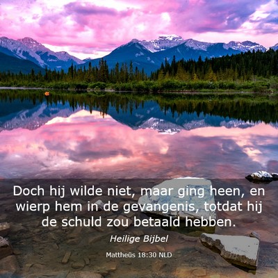 Picture 03 - Mattheüs 18:30 NLD - Doch hij wilde niet, maar ging heen, en wierp hem - Bible Verse Picture
