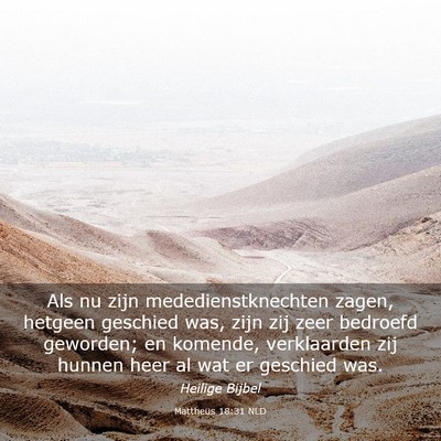 Picture 03 - Mattheüs 18:31 NLD - Als nu zijn mededienstknechten zagen, hetgeen - Bible Verse Picture