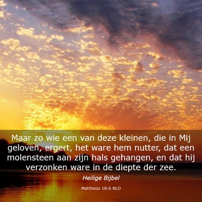 Picture 03 - Mattheüs 18:6 NLD - Maar zo wie een van deze kleinen, die in Mij - Bible Verse Picture