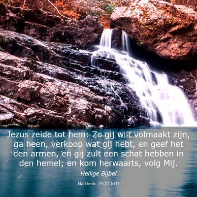 Picture 03 - Mattheüs 19:21 NLD - Jezus zeide tot hem: Zo gij wilt volmaakt zijn, - Bible Verse Picture