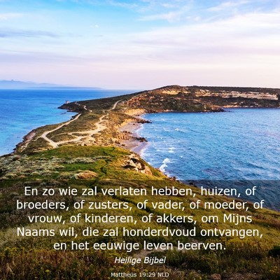 Picture 03 - Mattheüs 19:29 NLD - En zo wie zal verlaten hebben, huizen, of - Bible Verse Picture