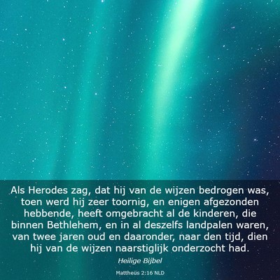 Picture 03 - Mattheüs 2:16 NLD - Als Herodes zag, dat hij van de wijzen bedrogen - Bible Verse Picture