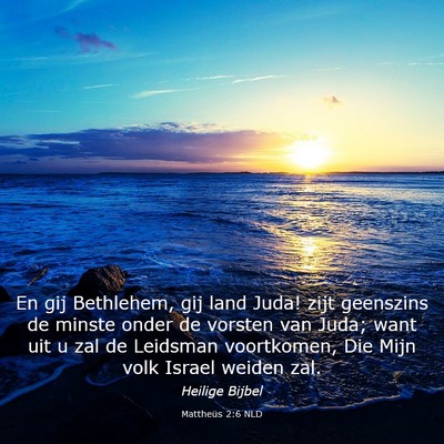 Picture 03 - Mattheüs 2:6 NLD - En gij Bethlehem, gij land Juda! zijt geenszins - Bible Verse Picture
