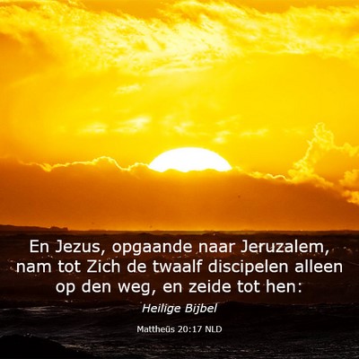 Picture 03 - Mattheüs 20:17 NLD - En Jezus, opgaande naar Jeruzalem, nam tot Zich - Bible Verse Picture