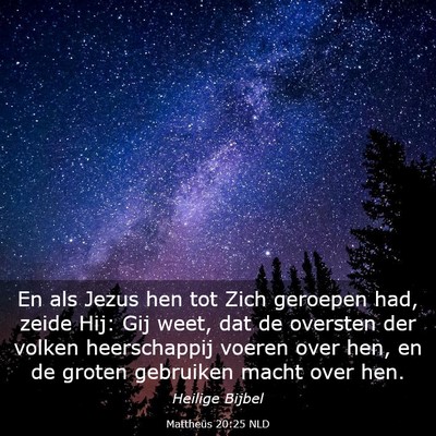 Picture 03 - Mattheüs 20:25 NLD - En als Jezus hen tot Zich geroepen had, zeide - Bible Verse Picture