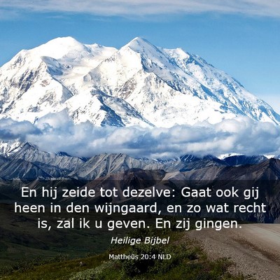 Picture 03 - Mattheüs 20:4 NLD - En hij zeide tot dezelve: Gaat ook gij heen in - Bible Verse Picture