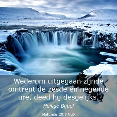 Picture 03 - Mattheüs 20:5 NLD - Wederom uitgegaan zijnde omtrent de zesde en - Bible Verse Picture
