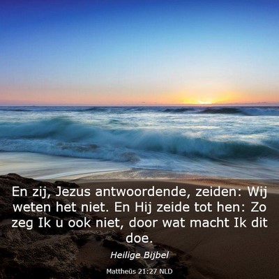 Picture 03 - Mattheüs 21:27 NLD - En zij, Jezus antwoordende, zeiden: Wij weten het - Bible Verse Picture