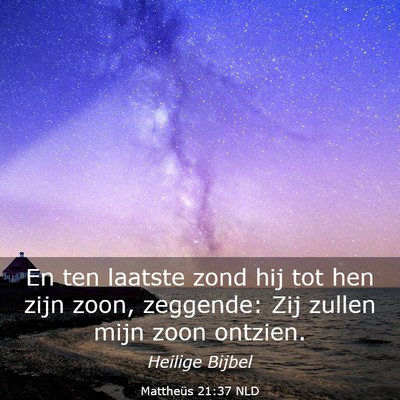 Picture 03 - Mattheüs 21:37 NLD - En ten laatste zond hij tot hen zijn zoon, - Bible Verse Picture