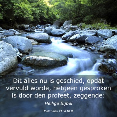 Picture 03 - Mattheüs 21:4 NLD - Dit alles nu is geschied, opdat vervuld worde, - Bible Verse Picture