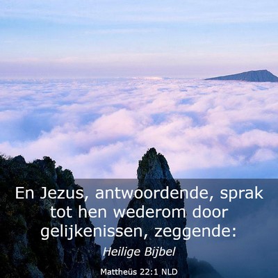 Picture 03 - Mattheüs 22:1 NLD - En Jezus, antwoordende, sprak tot hen wederom - Bible Verse Picture