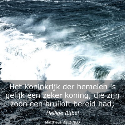 Picture 03 - Mattheüs 22:2 NLD - Het Koninkrijk der hemelen is gelijk een zeker - Bible Verse Picture