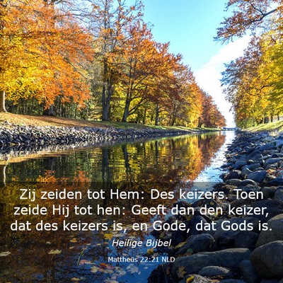Picture 03 - Mattheüs 22:21 NLD - Zij zeiden tot Hem: Des keizers. Toen zeide Hij - Bible Verse Picture