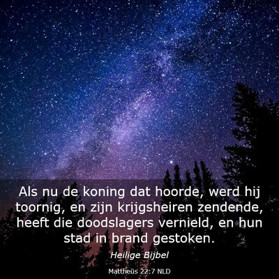 Picture 03 - Mattheüs 22:7 NLD - Als nu de koning dat hoorde, werd hij toornig, en - Bible Verse Picture