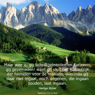 Picture 03 - Mattheüs 23:13 NLD - Maar wee u, gij Schriftgeleerden en Farizeen, gij - Bible Verse Picture