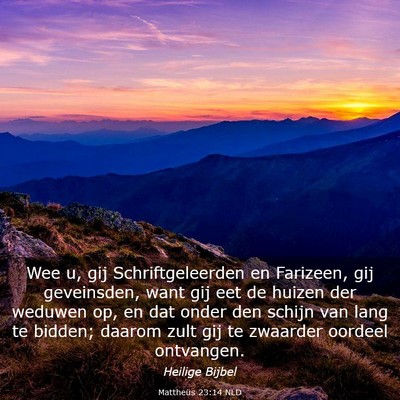 Picture 03 - Mattheüs 23:14 NLD - Wee u, gij Schriftgeleerden en Farizeen, gij - Bible Verse Picture