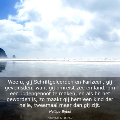 Picture 03 - Mattheüs 23:15 NLD - Wee u, gij Schriftgeleerden en Farizeen, gij - Bible Verse Picture