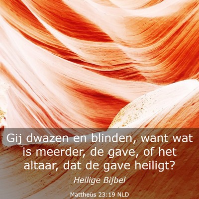 Picture 03 - Mattheüs 23:19 NLD - Gij dwazen en blinden, want wat is meerder, de - Bible Verse Picture