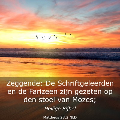Picture 03 - Mattheüs 23:2 NLD - Zeggende: De Schriftgeleerden en de Farizeen zijn - Bible Verse Picture