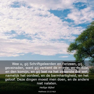 Picture 03 - Mattheüs 23:23 NLD - Wee u, gij Schriftgeleerden en Farizeen, gij - Bible Verse Picture