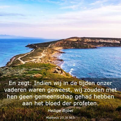 Picture 03 - Mattheüs 23:30 NLD - En zegt: Indien wij in de tijden onzer vaderen - Bible Verse Picture