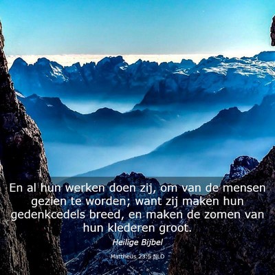 Picture 03 - Mattheüs 23:5 NLD - En al hun werken doen zij, om van de mensen - Bible Verse Picture