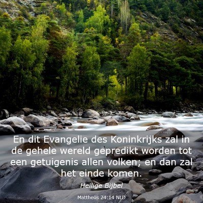 Picture 03 - Mattheüs 24:14 NLD - En dit Evangelie des Koninkrijks zal in de gehele - Bible Verse Picture