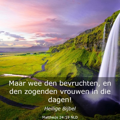 Picture 03 - Mattheüs 24:19 NLD - Maar wee den bevruchten, en den zogenden vrouwen - Bible Verse Picture