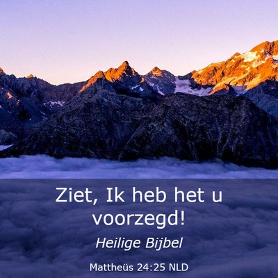 Picture 03 - Mattheüs 24:25 NLD - Ziet, Ik heb het u - Bible Verse Picture