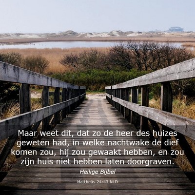 Picture 03 - Mattheüs 24:43 NLD - Maar weet dit, dat zo de heer des huizes geweten - Bible Verse Picture