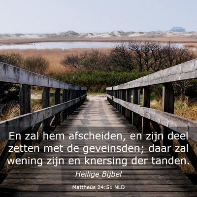 Picture 03 - Mattheüs 24:51 NLD - En zal hem afscheiden, en zijn deel zetten met de - Bible Verse Picture