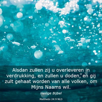 Picture 03 - Mattheüs 24:9 NLD - Alsdan zullen zij u overleveren in verdrukking, - Bible Verse Picture