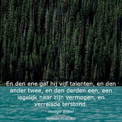 Picture 03 - Mattheüs 25:15 NLD - En den ene gaf hij vijf talenten, en den ander - Bible Verse Picture