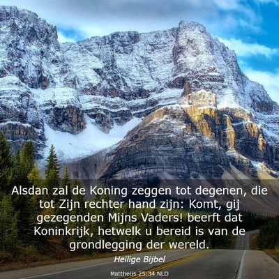 Picture 03 - Mattheüs 25:34 NLD - Alsdan zal de Koning zeggen tot degenen, die tot - Bible Verse Picture