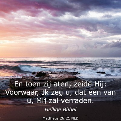 Picture 03 - Mattheüs 26:21 NLD - En toen zij aten, zeide Hij: Voorwaar, Ik zeg u, - Bible Verse Picture
