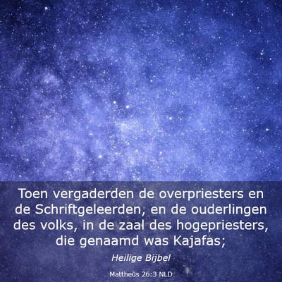 Picture 03 - Mattheüs 26:3 NLD - Toen vergaderden de overpriesters en de - Bible Verse Picture